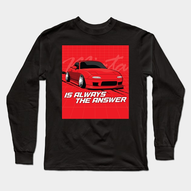 MIATA is always the answer Long Sleeve T-Shirt by EXHAUST GANG